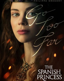 voir serie The Spanish Princess saison  1